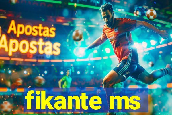 fikante ms